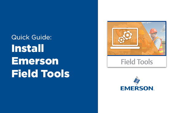 Tutorial: Install Emerson Field Tools Tutorial: Install Emerson Field Tools
